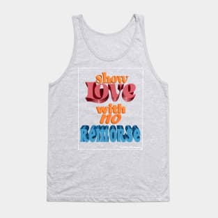 Show Love With No Remorse Tank Top